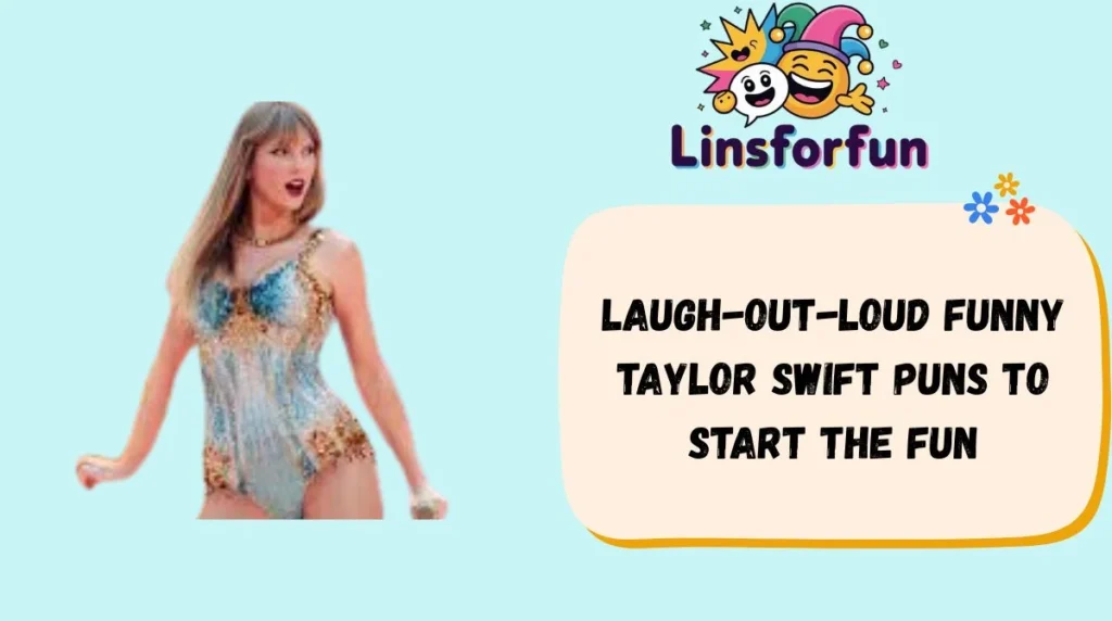 Laugh-Out-Loud Funny Taylor Swift Puns to Start the Fun