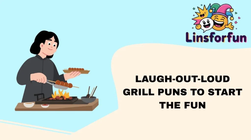 Laugh-Out-Loud Grill Puns to Start the Fun