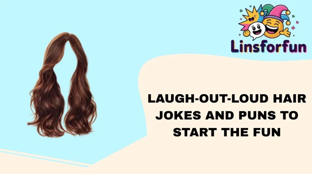 Laugh-Out-Loud Hair Jokes and Puns to Start the Fun