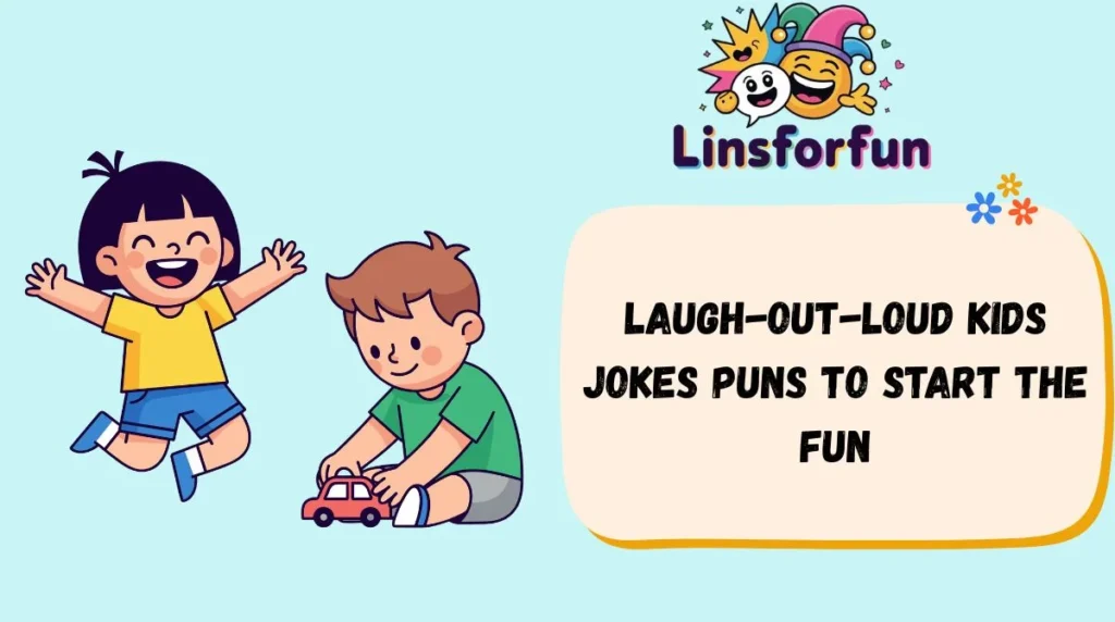 Laugh-Out-Loud Kids Jokes Puns to Start the Fun