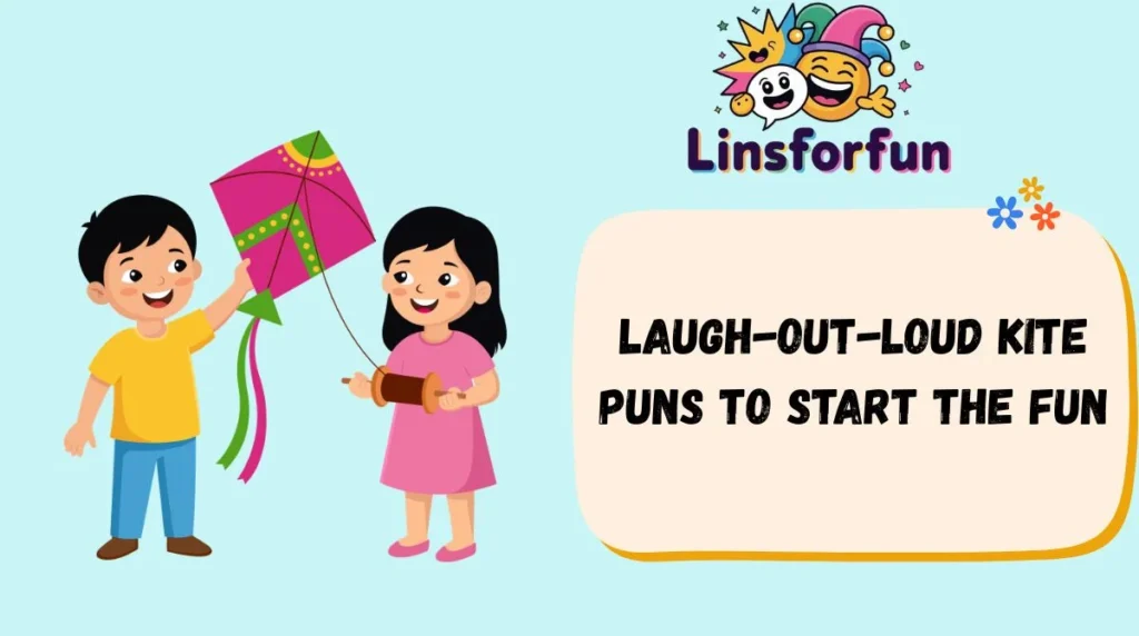 Laugh-Out-Loud Kite Puns to Start the Fun