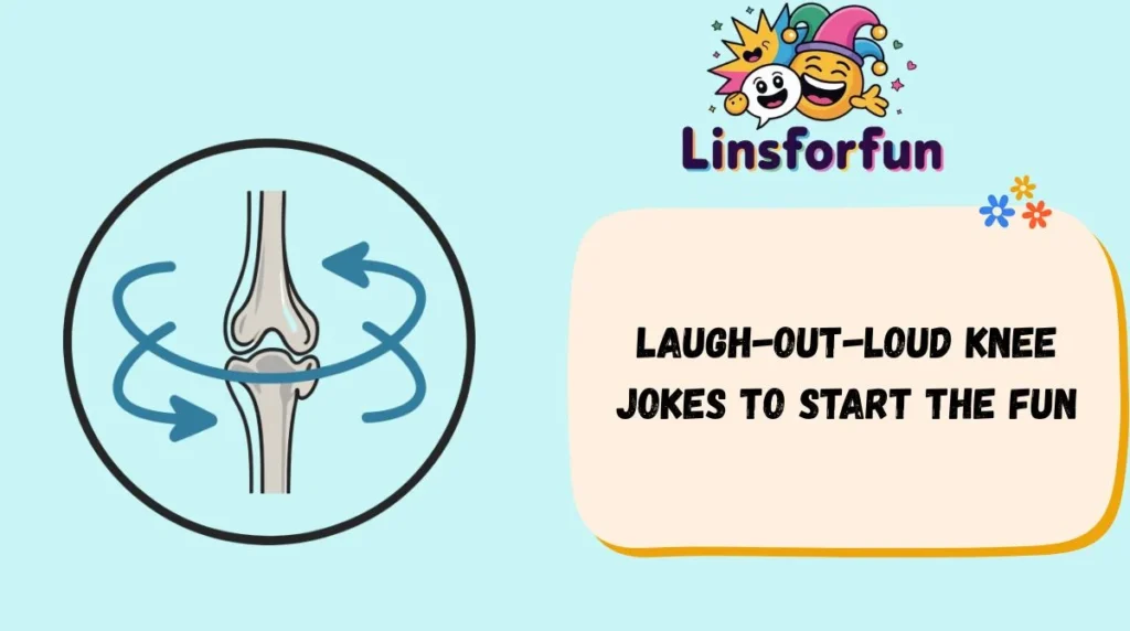Laugh-Out-Loud Knee Jokes to Start the Fun