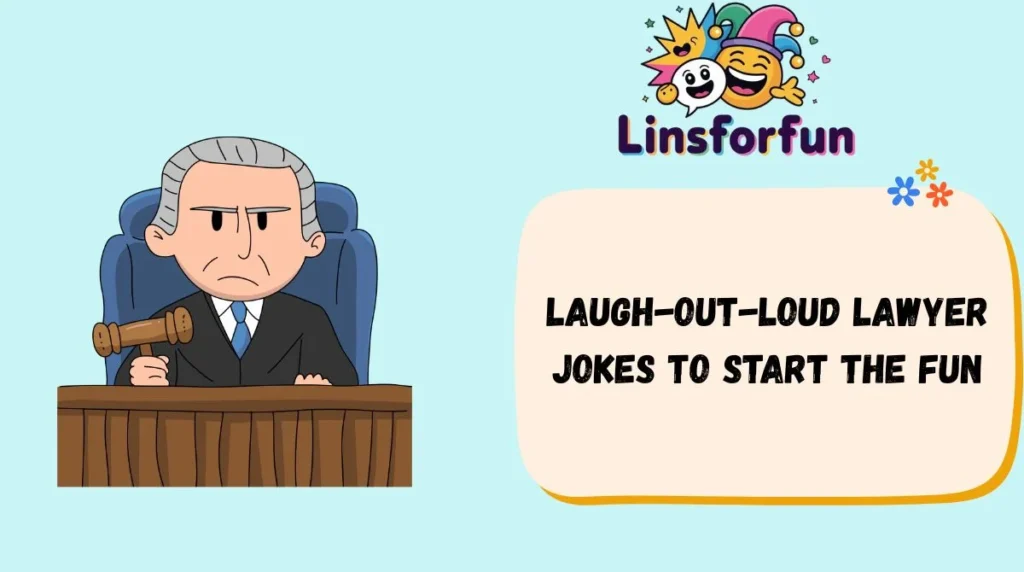 Laugh-Out-Loud Lawyer Jokes to Start the Fun