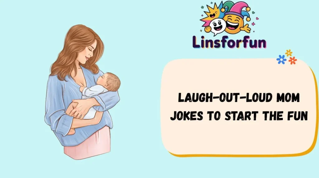 Laugh-Out-Loud Mom Jokes to Start the Fun