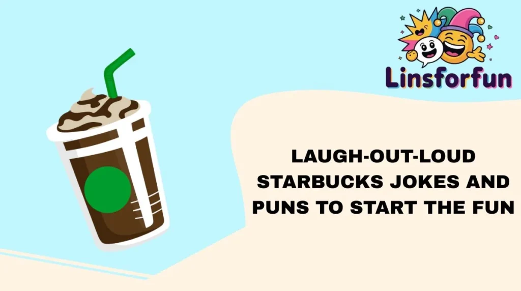 Laugh-Out-Loud Starbucks Jokes and Puns to Start the Fun