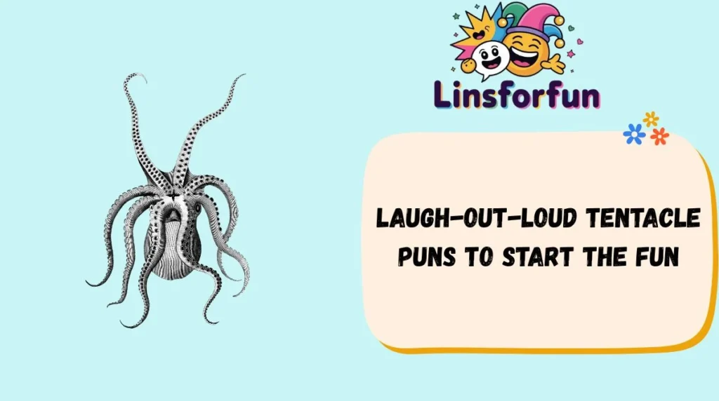 Laugh-Out-Loud Tentacle Puns to Start the Fun