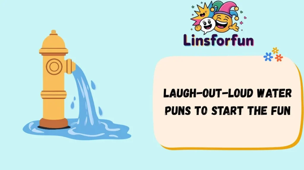Laugh-Out-Loud Water Puns to Start the Fun