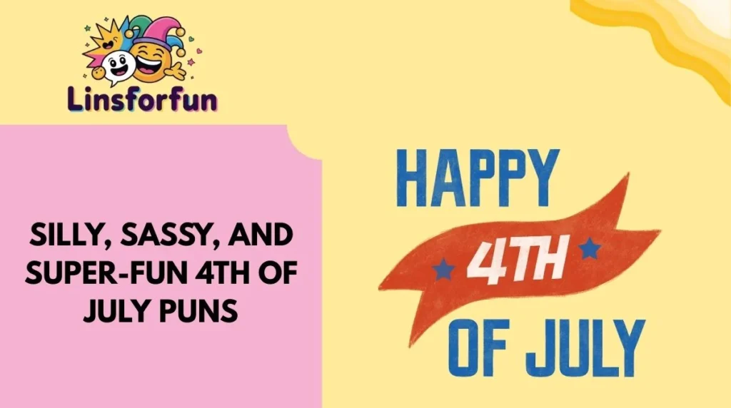 Silly, Sassy, and Super-Fun 4th of July Puns
