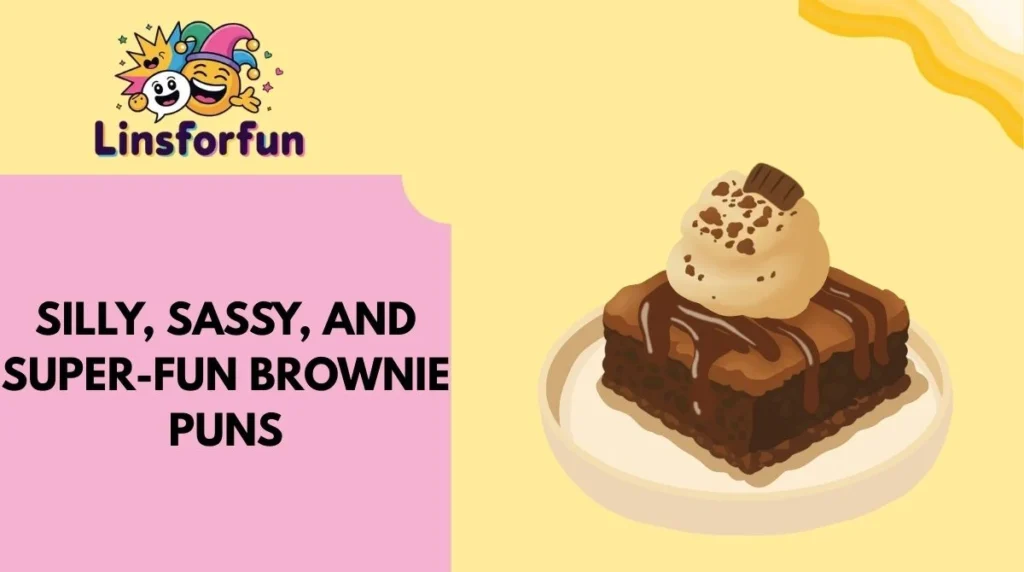 Silly, Sassy, and Super-Fun Brownie Puns