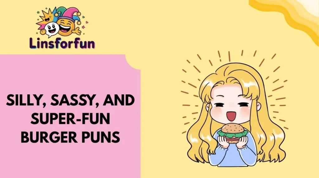 Silly, Sassy, and Super-Fun Burger Puns