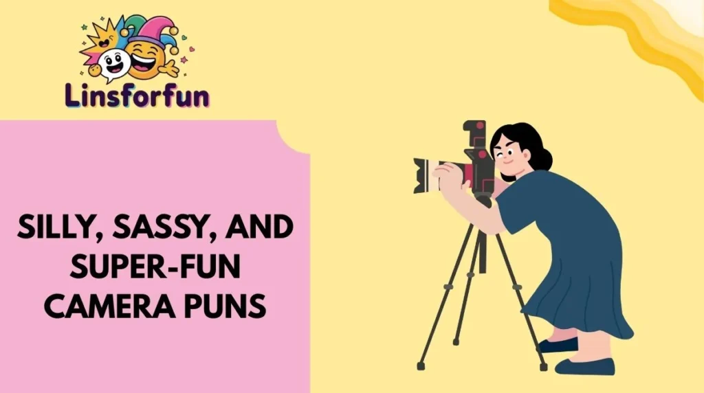 Silly, Sassy, and Super-Fun Camera Puns