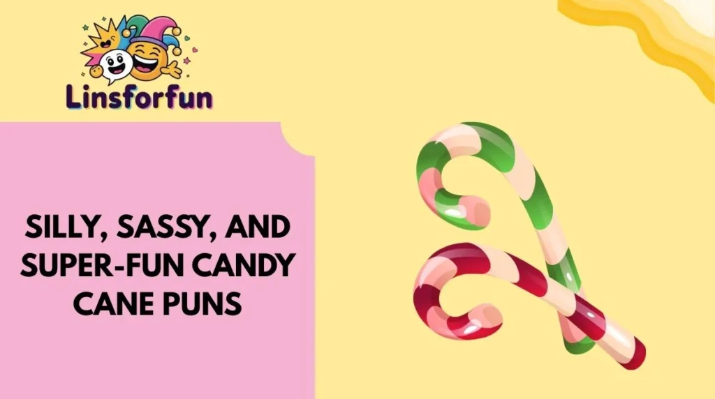 Silly, Sassy, and Super-Fun candy cane Puns
