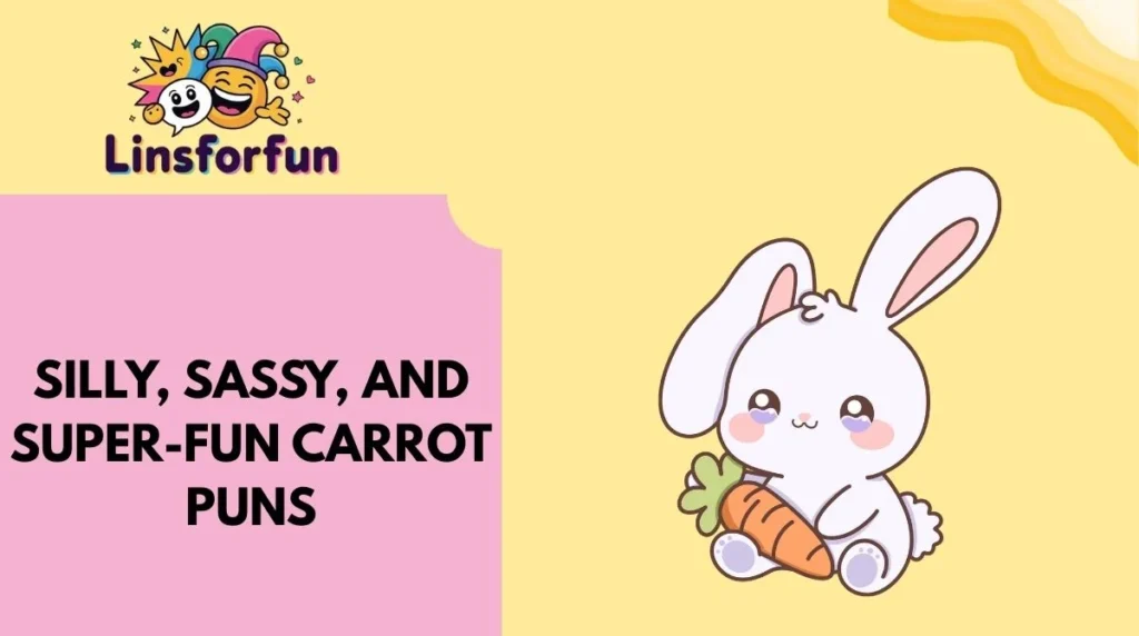 Silly, Sassy, and Super-Fun Carrot Puns