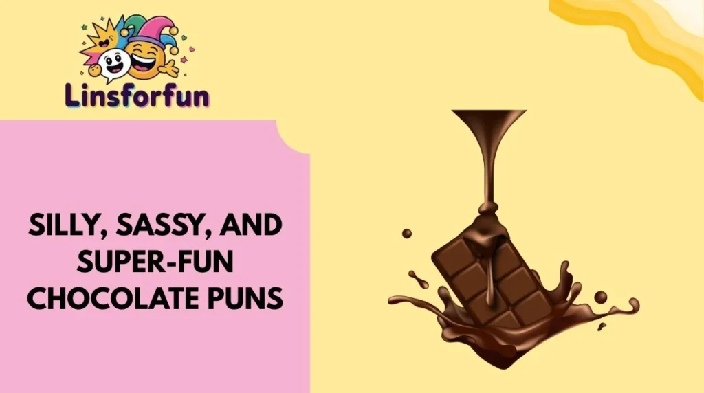 Silly, Sassy, and Super-Fun Chocolate Puns