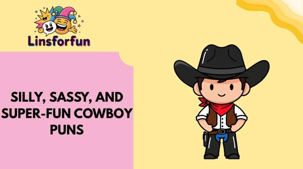 Silly, Sassy, and Super-Fun Cowboy Puns