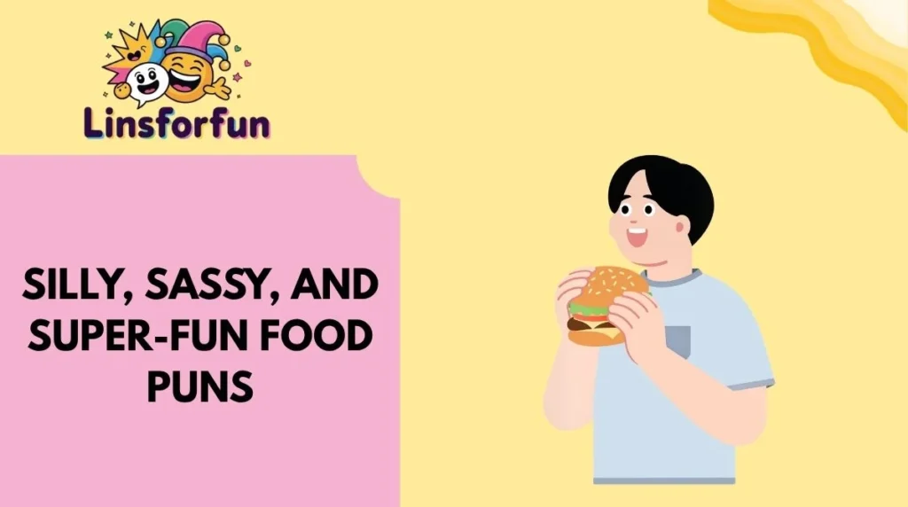 Silly, Sassy, and Super-Fun Food Puns