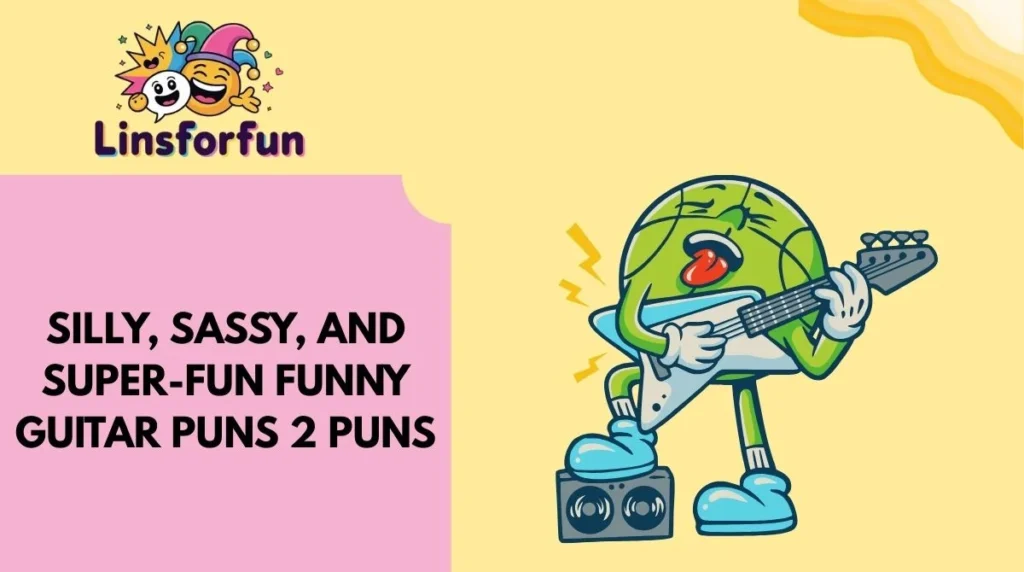 Silly, Sassy, and Super-Fun Funny Guitar Puns 2 Puns