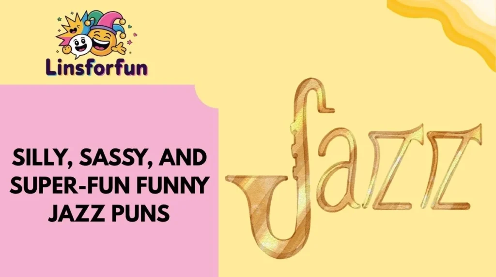 Silly, Sassy, and Super-Fun Funny Jazz Puns