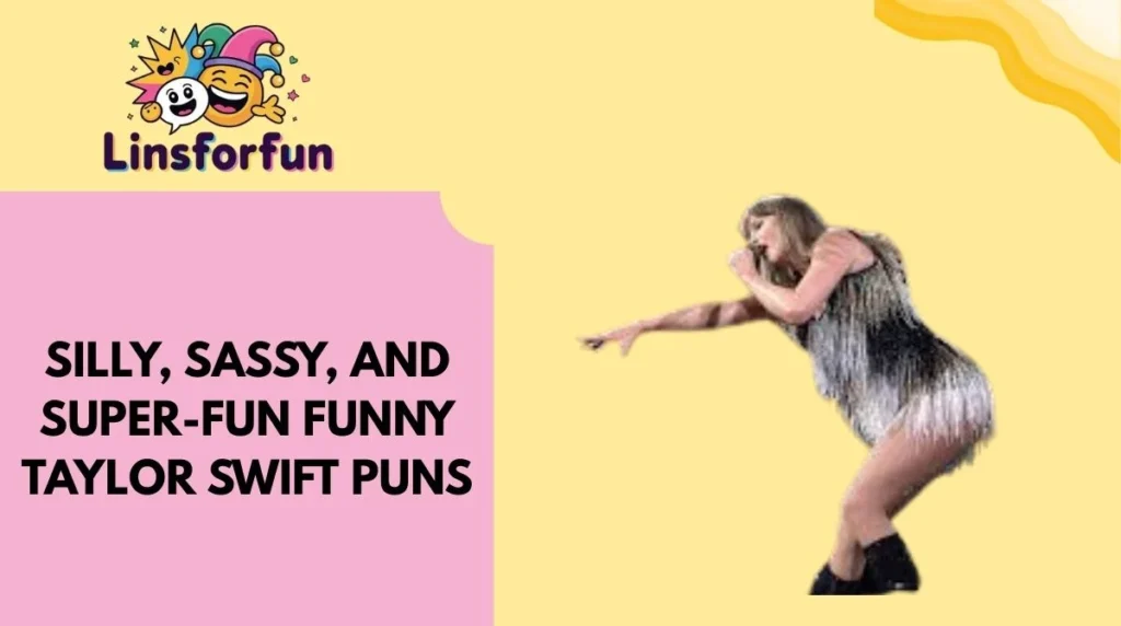 Silly, Sassy, and Super-Fun Funny Taylor Swift Puns
