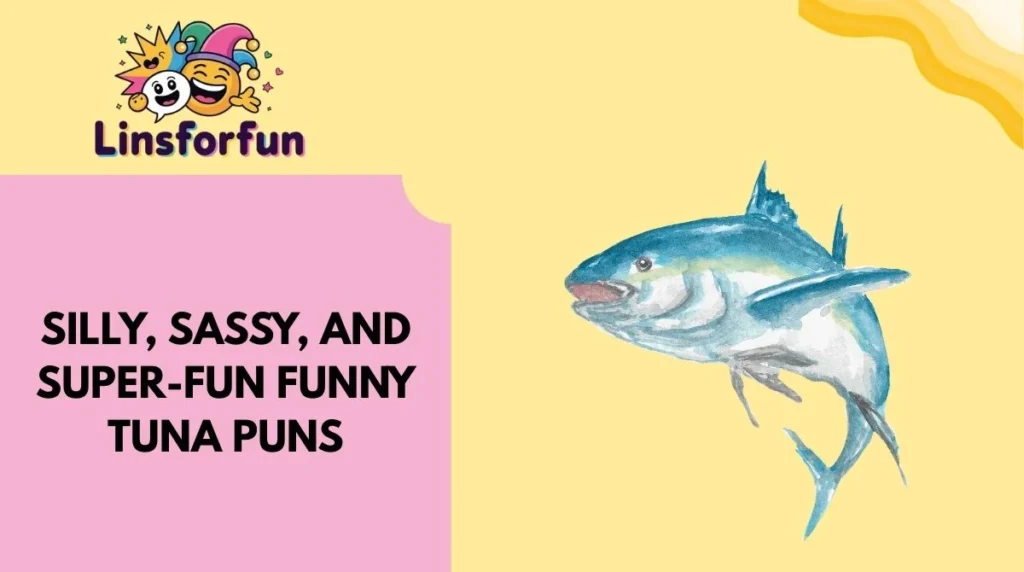 Silly, Sassy, and Super-Fun Funny Tuna Puns