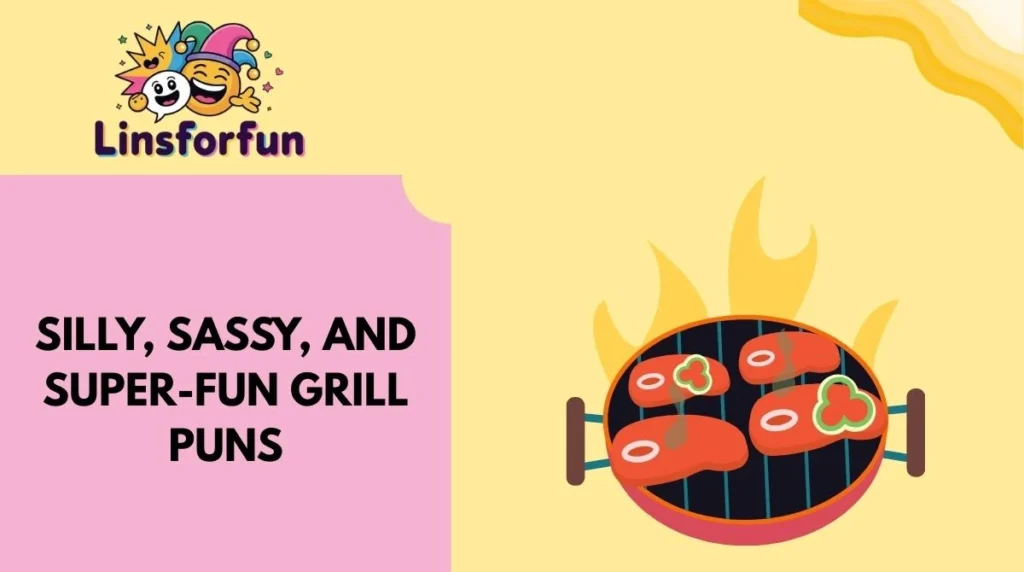Silly, Sassy, and Super-Fun Grill Puns