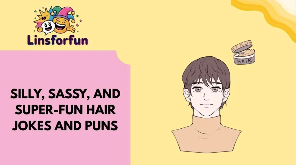 Silly, Sassy, and Super-Fun Hair Jokes and Puns