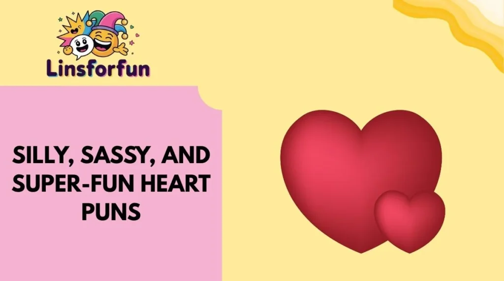 Silly, Sassy, and Super-Fun Heart Puns