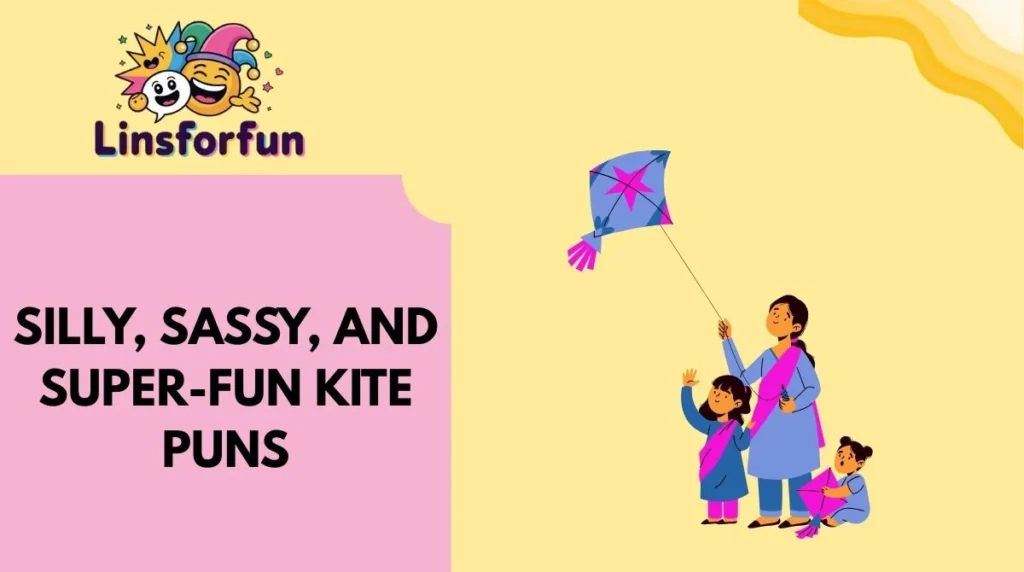 Silly, Sassy, and Super-Fun Kite Puns