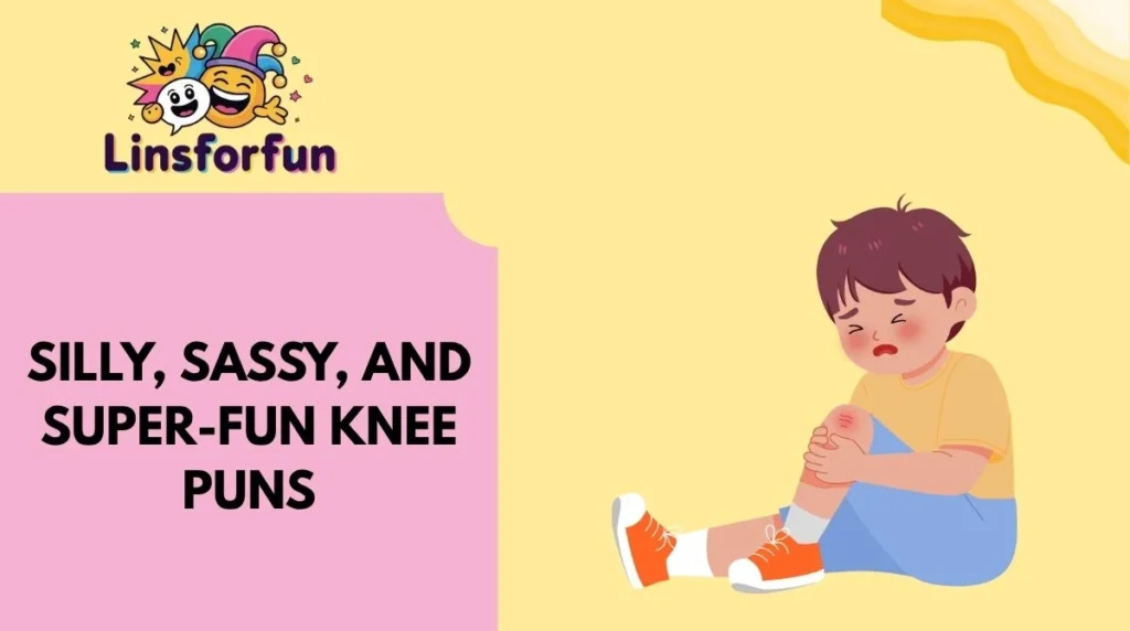 Silly, Sassy, and Super-Fun Knee Puns