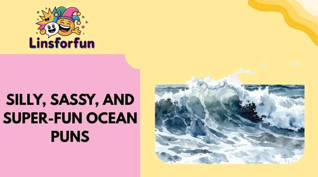 Silly, Sassy, and Super-Fun Ocean Puns