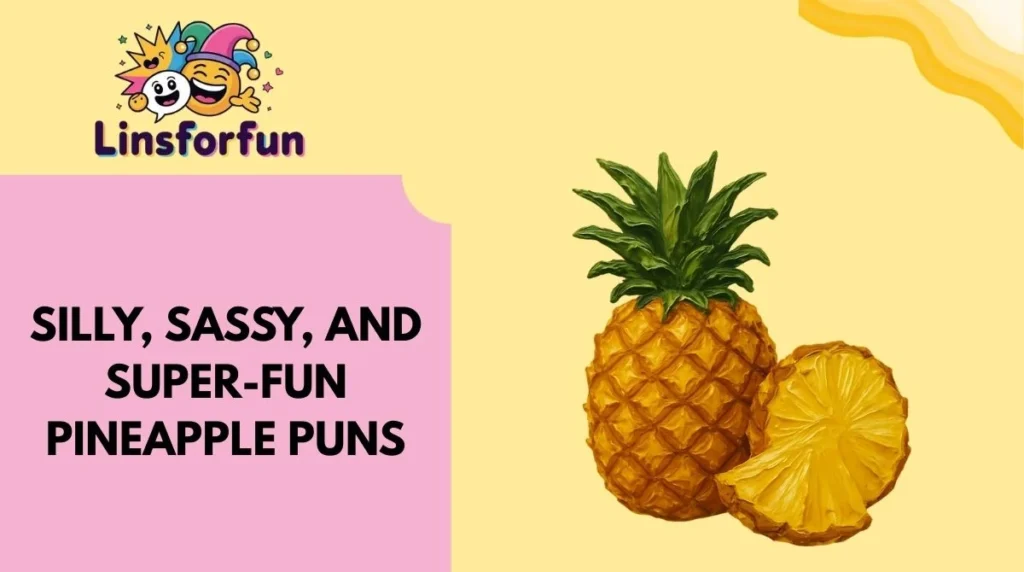 Silly, Sassy, and Super-Fun Pineapple Puns