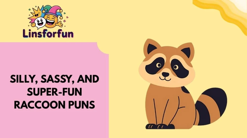 Silly, Sassy, and Super-Fun Raccoon Puns