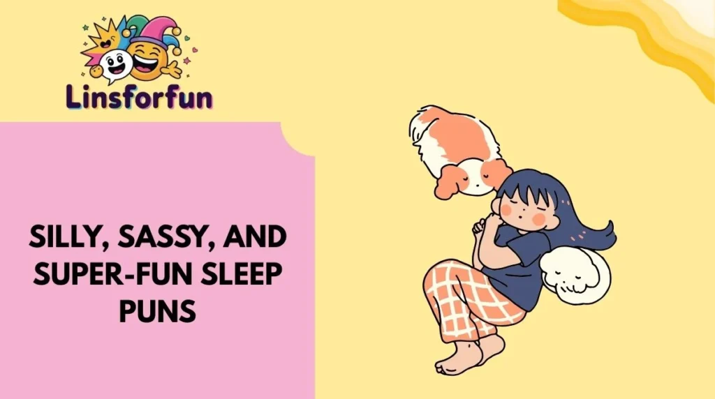 Silly, Sassy, and Super-Fun Sleep Puns