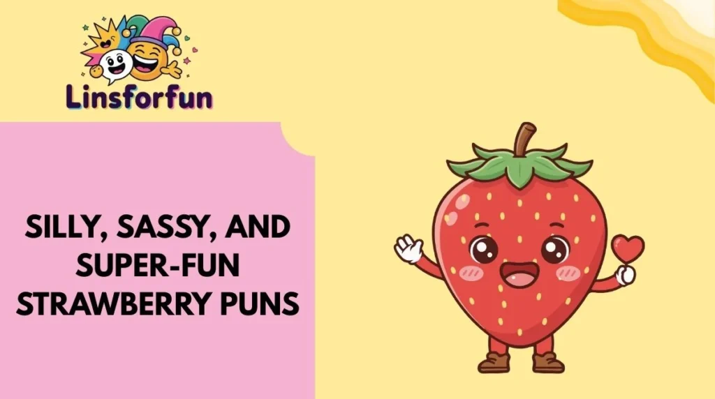 Silly, Sassy, and Super-Fun Strawberry Puns