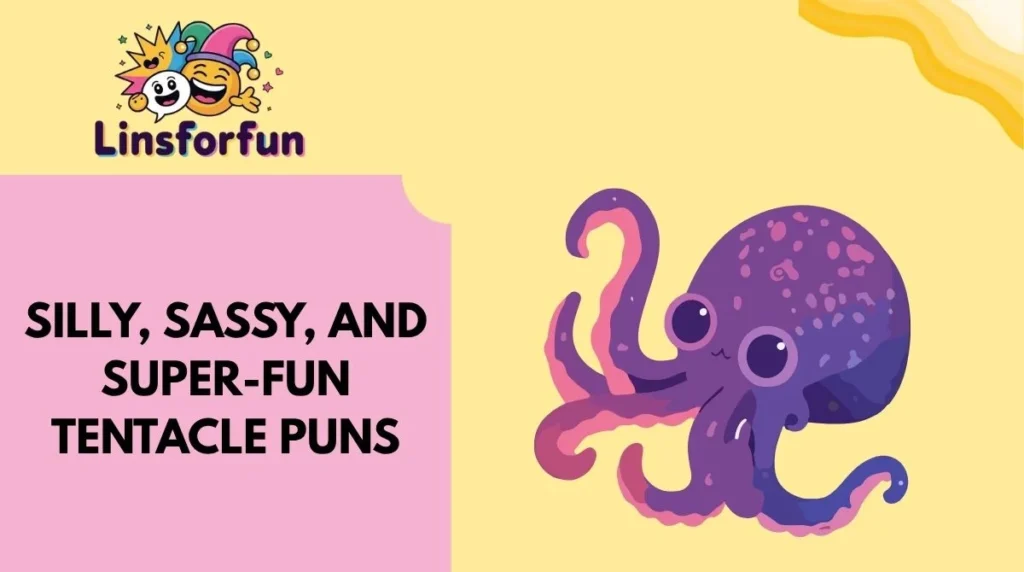 Silly, Sassy, and Super-Fun Tentacle Puns