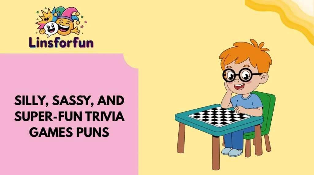 Silly, Sassy, and Super-Fun Trivia Games Puns