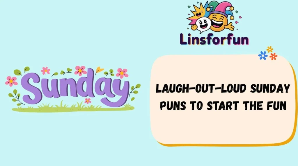 Laugh-Out-Loud Sunday Puns to Start the Fun