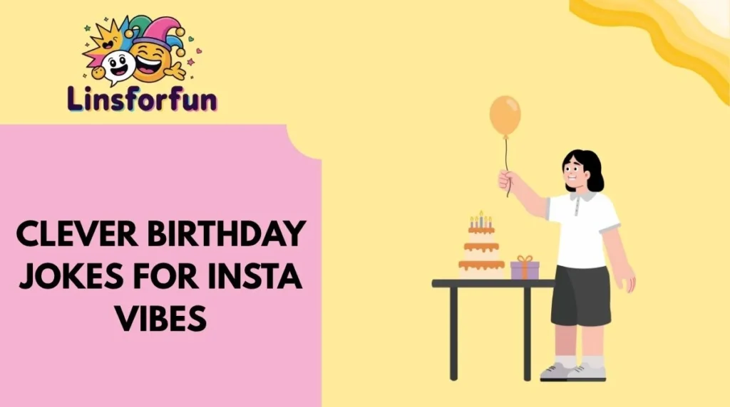 Clever Birthday Jokes for Insta Vibes
