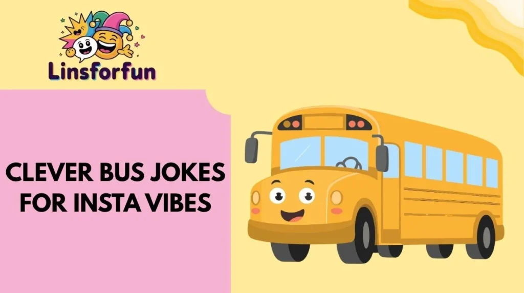 Clever Bus Jokes for Insta Vibes