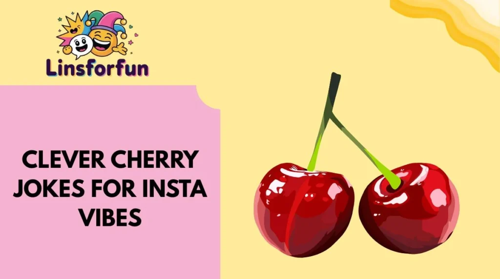 Clever Cherry Jokes for Insta Vibes