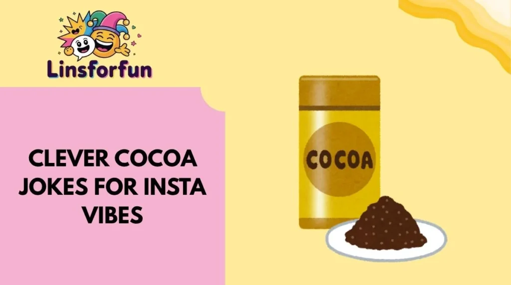 Clever Cocoa Jokes for Insta Vibes
