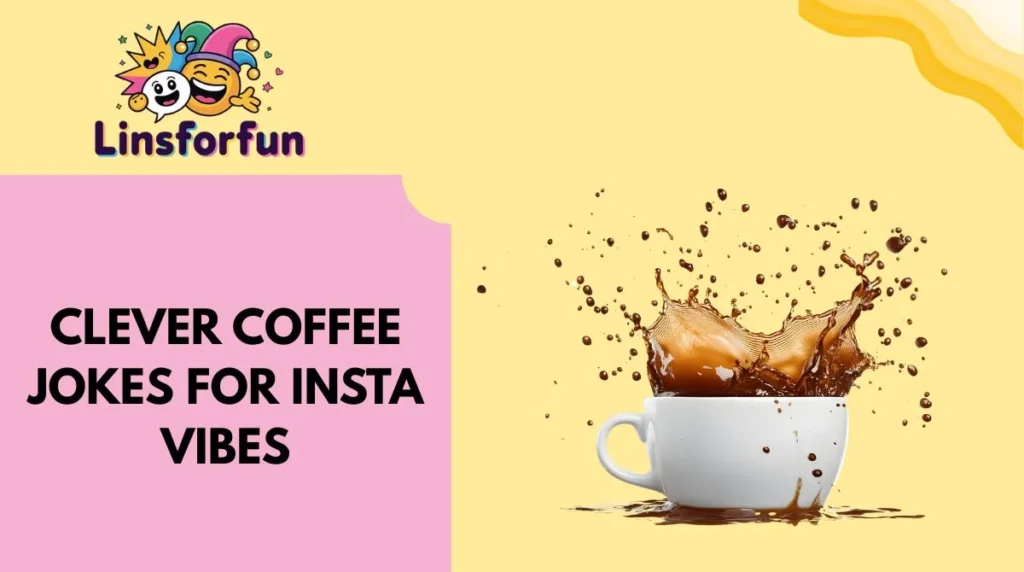 Clever Coffee Jokes for Insta Vibes