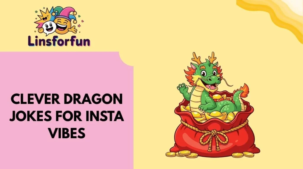 Clever Dragon Jokes for Insta Vibes