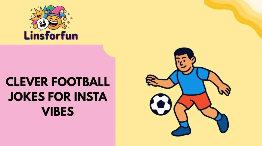 Clever Football Jokes for Insta Vibes