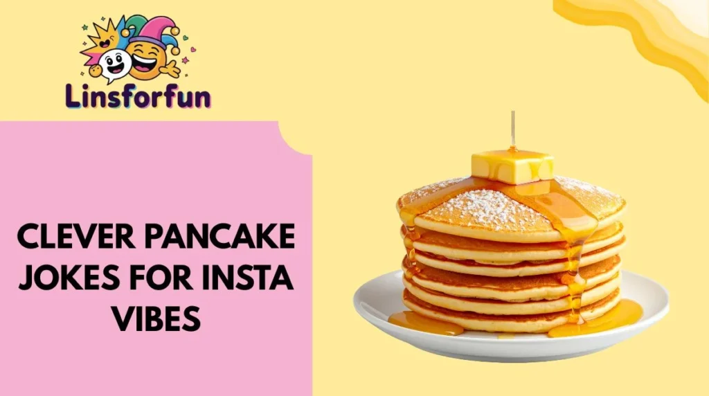 Clever Pancake Jokes for Insta Vibes