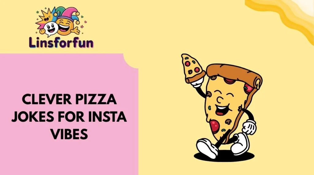 Clever Pizza Jokes for Insta Vibes