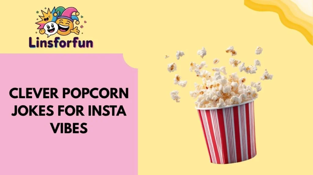 Clever Popcorn Jokes for Insta Vibes