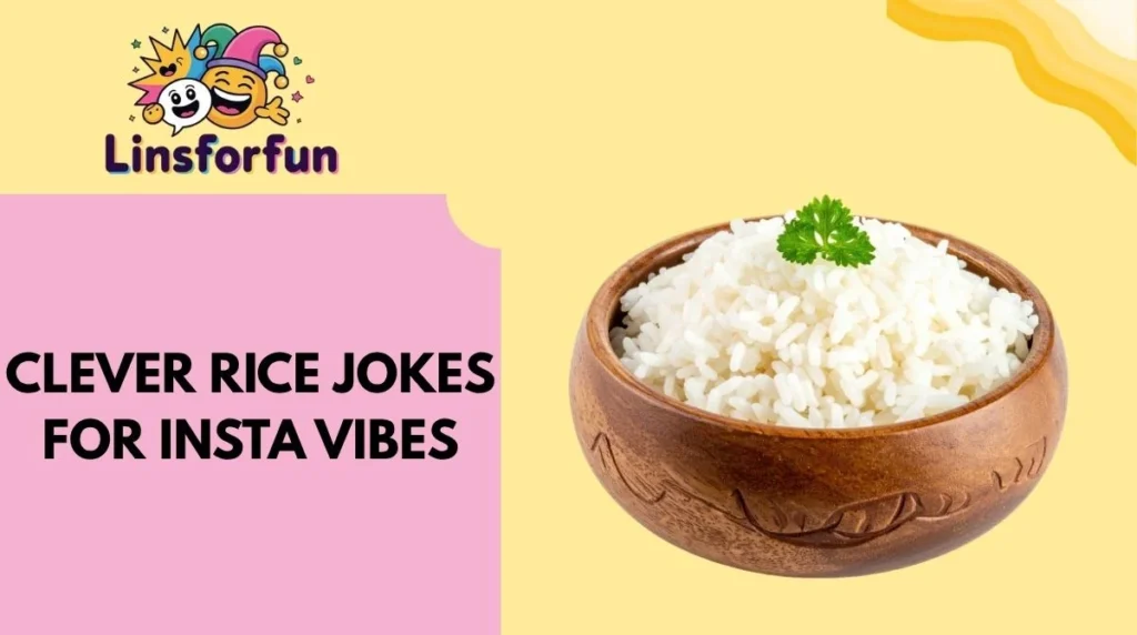 Clever Rice Jokes for Insta Vibes