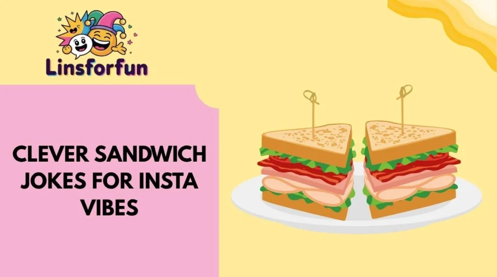 Clever Sandwich Jokes for Insta Vibes