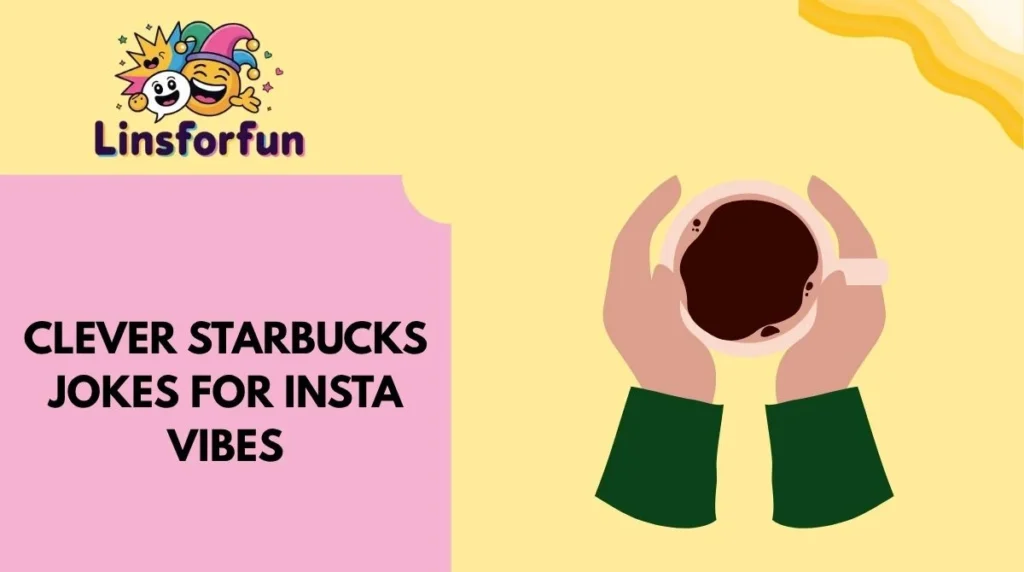 Clever Starbucks Jokes for Insta Vibes